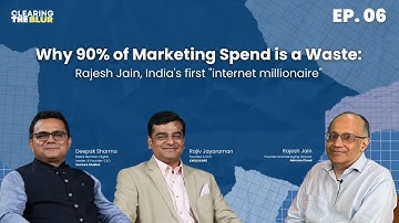 EP. 06 | Why 90% of Marketing Spend is a Waste: Rajesh Jain, India