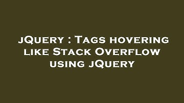 jQuery : Tags hovering like Stack Overflow using jQuery