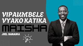 VIPAUMBELE VYAKO KATIKA MAISHA - JOEL NANAUKA