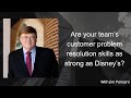 Are your customer problem resolution skills as strong as Disney's?