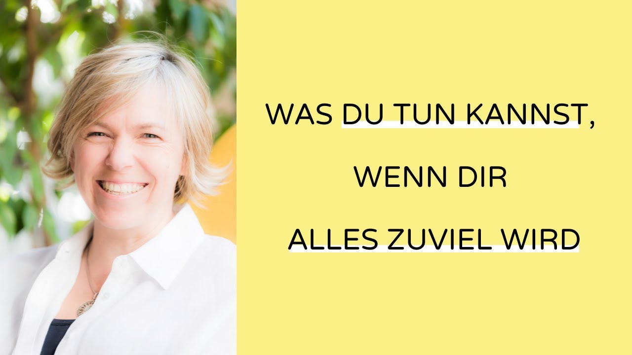 Was Tun Wenn Alles Zu Viel Wird www.youtube.com