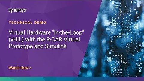 Virtual Hardware “In-the-Loop” (vHIL) with the R-CAR Virtual Prototype and Simulink | Synopsys