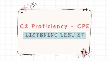 C2 Proficiency CPE Listening Test 37