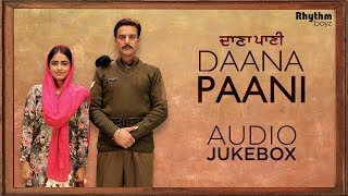 Daana Paani | Audio Jukebox | Jimmy Sheirgill | Simi Chahal | Rhythm Boyz