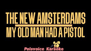 The New Amsterdams - My Old May Had A Pistol (Karaoke)