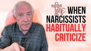 When Narcissists Habitually Criticize