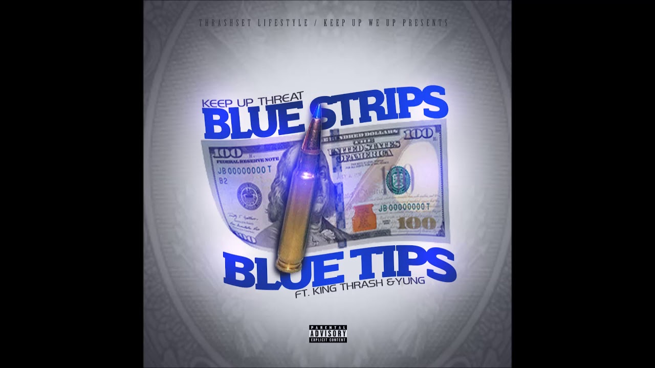 Watch Keep Up Threat - Blue Strips Blue Tips Ft. King Thrash & Yung on YouTube Watch Keep Up Threat - Blue Strips Blue Tips Ft. King Thrash & Yung on YouTube
