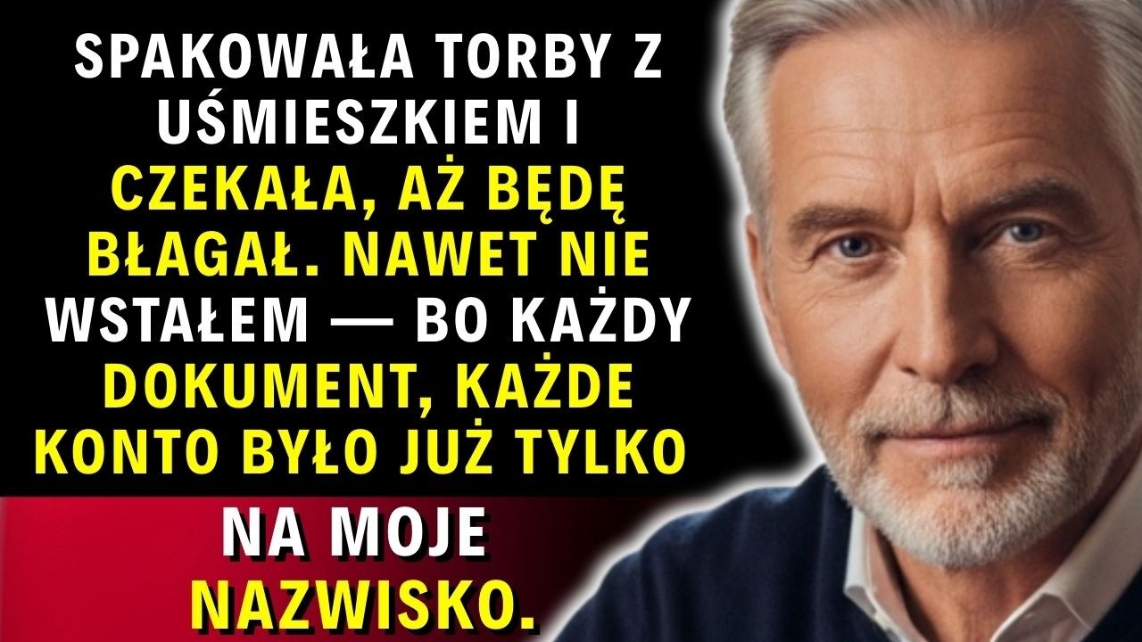 MYŚLAŁA, ŻE BĘDĘ PŁAKAŁ, GDY ODEJDZIE. UŚMIECHNĄŁEM SIĘ — BO KONTO BANKOWE BYŁO NA MOJE NAZWISKO
