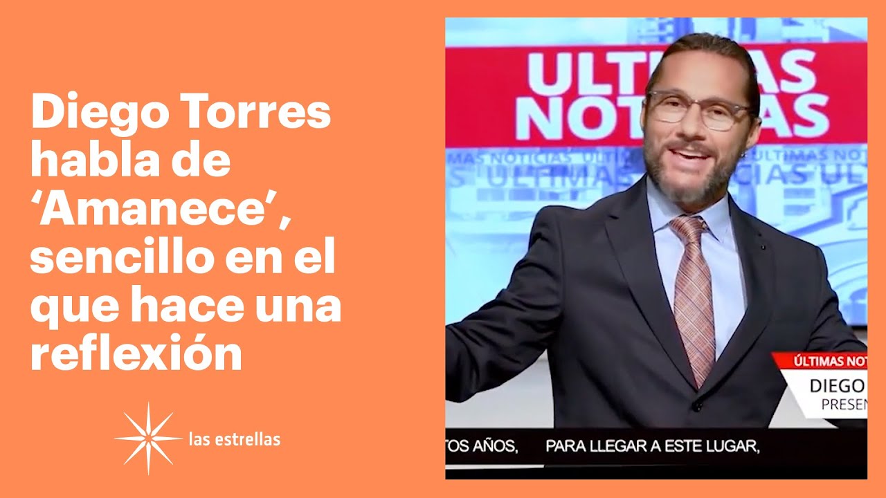 Diego Torres habla de 'Amanece', sencillo en el que hace una reflexión | Las Estrellas