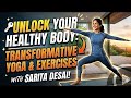 "Unlock Your Healthy Body: Transformative Yoga &amp; Exercises with Sarita Desai!"
