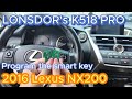 Lonsdor K518 Pro: 2016 Lexus NX200 Add Smart Key Programming | KeyShop-Online