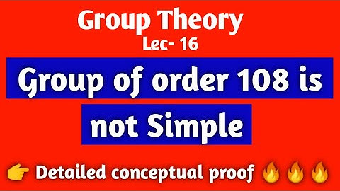 Group of order 108 is not simple|Lec-16|Group Theory|MathLOG
