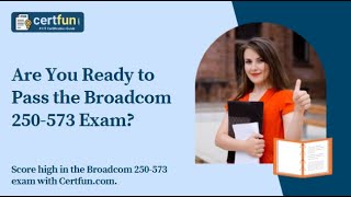 Famous Are You Ready to Pass the Broadcom 250-573 Exam? Profile