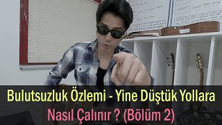 Bulutsuzluk Özlemi - Yine Düştük Yollara Nasıl Çalınır ? ( 2) Resimi