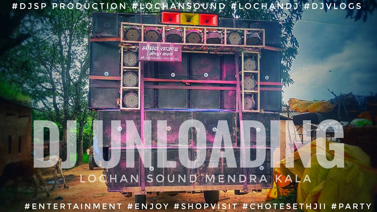 Dj Unloading - Full Masti Ke Sath 🤟- Vlog - Lochan Sound 🎧 - DjSP Production 🎧