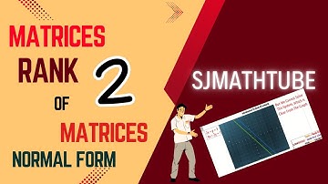 Matrix - RANK of Matrices ( Lesson 2 ) Normal Form