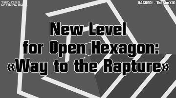 Open Hexagon 1.92 - New level: "Way to the Rapture" [Spoiler Version]