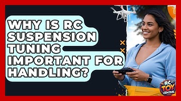 Why Is RC Suspension Tuning Important For Handling? - RC Toy Central