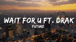 Future - WAIT FOR U ft. Drake, Tems  || Marlowe Music