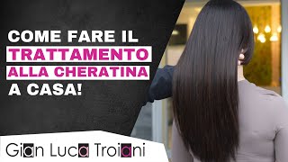 GIAN LUCA TROIANI | COME FARE IL TRATTAMENTO ALLA CHERATINA A CASA! PERFETTO PER CAPELLI DANNEGGIATI