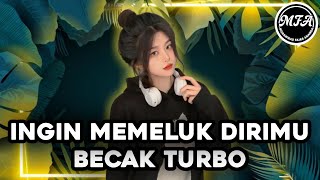KALIAN KUAT DENGER INI ⁉️ | DJ INGIN MEMELUK DIRIMU – BECAK TURBO TERBARU | MIXTAPE FULL BASS 2025