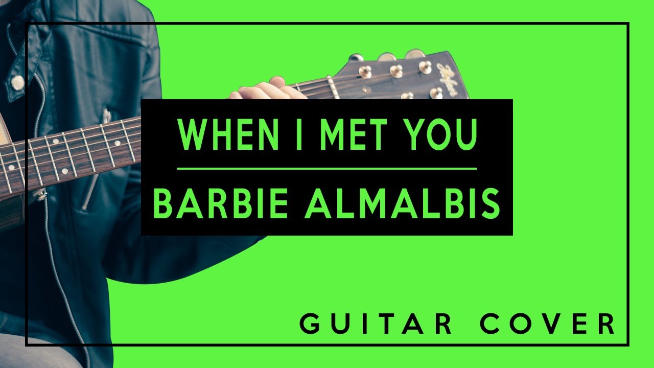 When I Met You Barbie Almalbis (Guitar Cover) Easy Chords YouTube