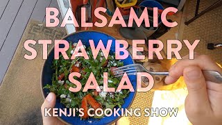 Kenji’s Cooking Show | Balsamic Strawberry Salad