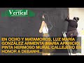 EN OCHO Y MATAMOROS, LUZ MARÍA GONZÁLEZ ARMENTA, PINTA HERMOSO MURAL CALLEJERO EN HONOR A DEBANHI…