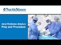 Atrial Fibrillation Ablation - Preparation & Procedure