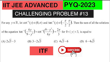 let cot^-1(y)€(0,pi)&Then the sum of all solutions of eqntan^-1(6y/(9-y^2))+cot^-1((9-y^2/6y)=2pi/3