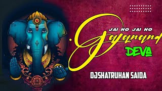 Jai Ho Gajanan Deva - Ganesh Chaturthi - DjShatruhan S