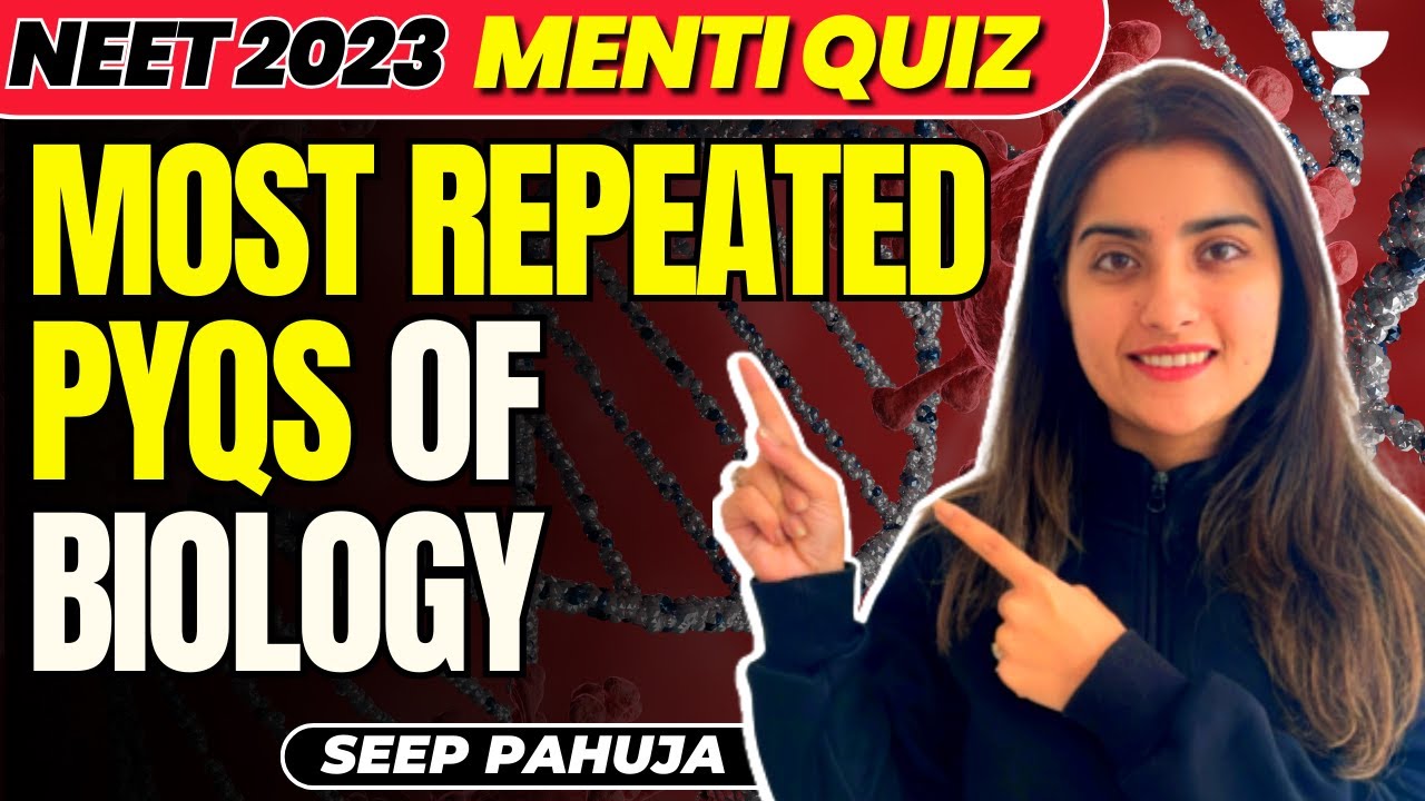 Most Repeated PYQs of Biology | Score 360/360 | NEET 2023 | Seep Pahuja ...