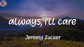 always, i'll care - Jeremy Zucker (Lyrics)