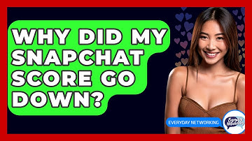 Why Did My Snapchat Score Go Down? - Everyday-Networking