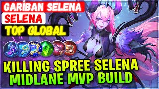 Killing Spree Selena Midlane MVP Build [ Top Global Selena ] GARİBAN SELENA - Mobile Legends