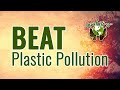 Beat Plastic Pollution