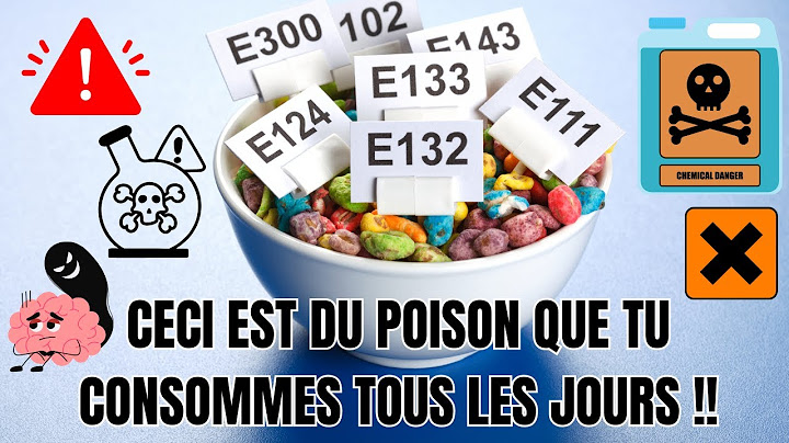 les additifs alimentaires dangereux qui pourraient nuire à votre santé