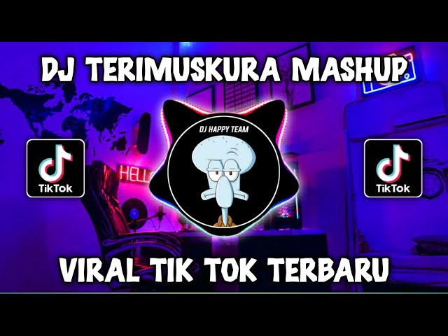 DJ TERIMUSKURA MASHUP HAPPY TEAM VIRAL TIKTOK TERBARU 2023 class=