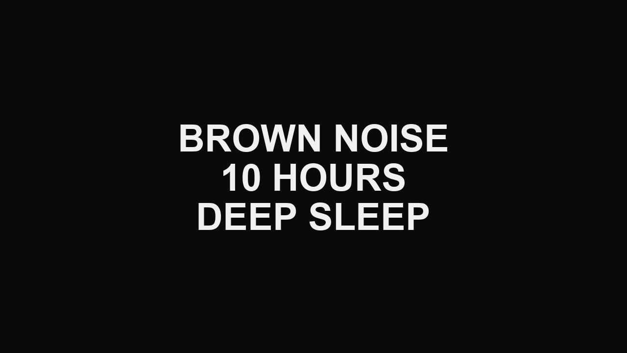 10H BROWN Noise | Sleep, Focus & Study
