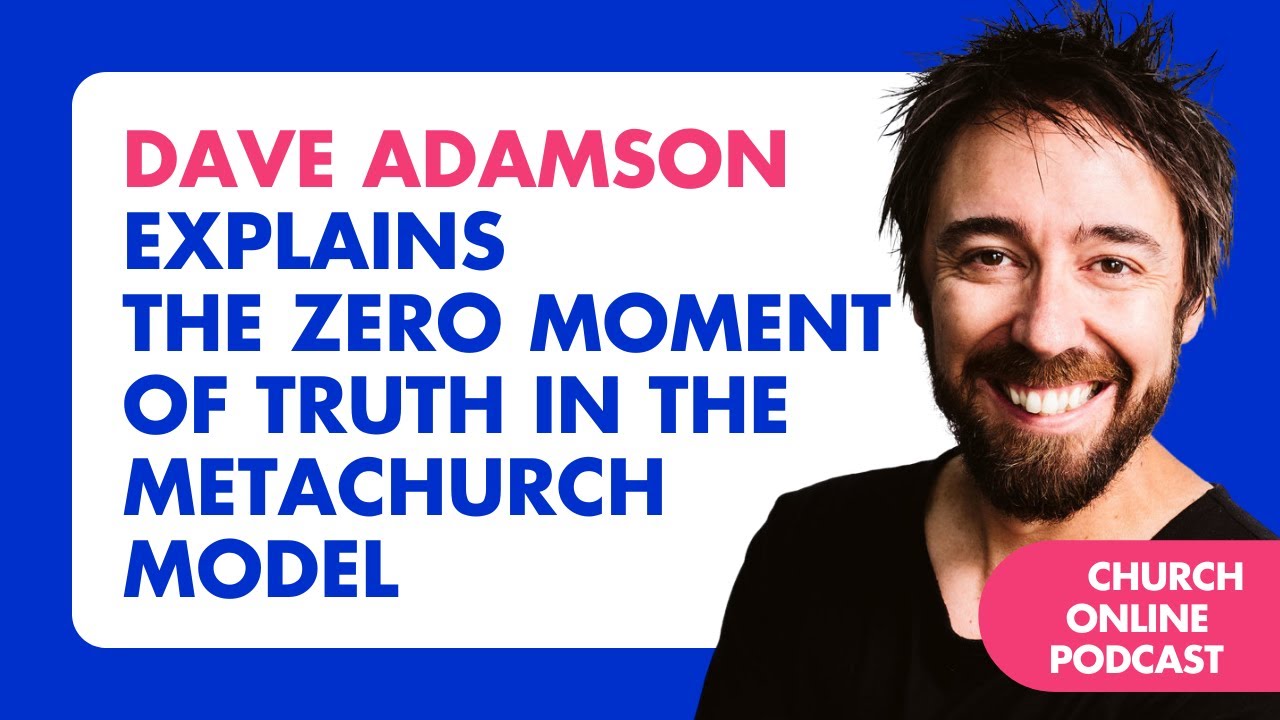 Dave Adamson Explains The Zero Moment of Truth In The MetaChurch Model