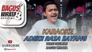 KARAOKE ! ADEKE RASA SAYANG - YAN SRIKANDI || VERSI UKULELE BAGUS WIRATA