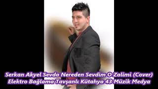 Serkan Akyel Sevda Nereden Sevdim O Zalimi 14 Cover Elektro Bağlama Tavşanlı Kütahya 43 Müzik Medya Resimi