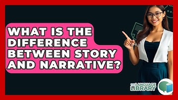 What Is The Difference Between Story And Narrative? - The Language Library