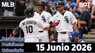 MLB Resultados Posiciones Calendario 15 Junio 2026 Con Casa llena Medias Blancas ganan la Serie a LD