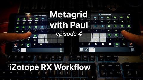 MetaGrid Classic with Paul #4: iZotope RX Workflow