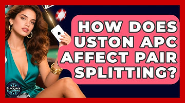 How Does Uston APC Affect Pair Splitting? - The Blackjack Blueprint