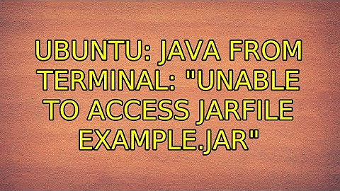 Ubuntu: Java from terminal: "Unable to access jarfile Example.jar"
