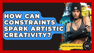 How Can Constraints Spark Artistic Creativity? - Artists Behind the Art