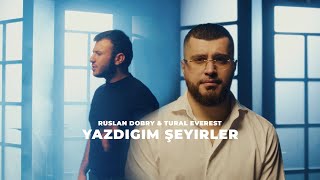 Tural Everest &amp; Ruslan Dobry - Yazdigim şeyirler