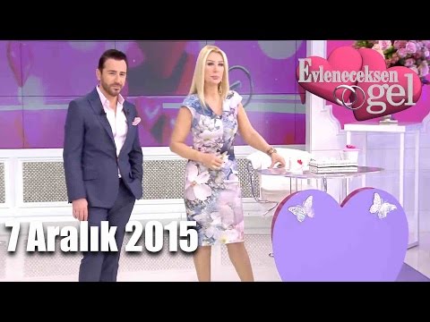 Evleneceksen Gel - 7 Aralık 2015